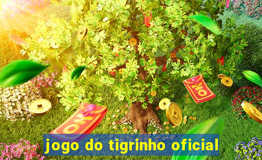 jogo do tigrinho oficial